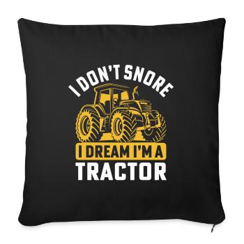 i don't snore i dream i'm a tractor funny farmer - Sofa pillowcase 17,3'' x 17,3'' (45 x 45 cm) - black - Front