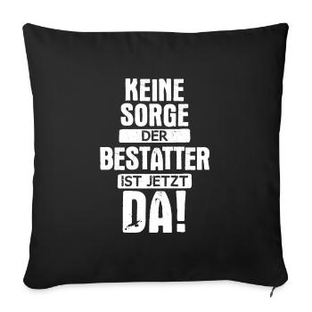 Bestatter Bestatterin Bestatten Beruf Spruch - Sofakissenbezug 45 x 45 cm - Schwarz - Vorne