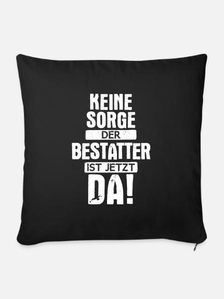 Bestatter Bestatterin Bestatten Beruf Spruch - Sofakissenbezug 45 x 45 cm - Schwarz