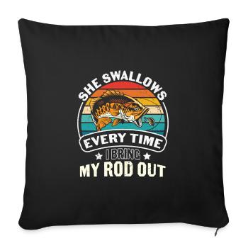 Fishing Quote Fishing She Swallows Every Time - Sofa pillowcase 17,3'' x 17,3'' (45 x 45 cm) - black - Front