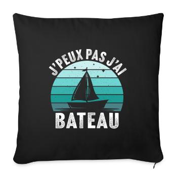 J'peux pas j'ai bateau marin mer océan - Housse de coussin décorative 45 x 45 cm - noir - Devant