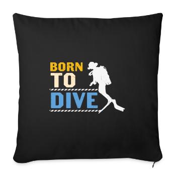 Scuba Diving Quote Scuba Diving Born To Dive - Sofa pillowcase 17,3'' x 17,3'' (45 x 45 cm) - black - Front