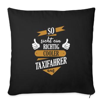 Taxifahrer Taxi Chauffeur Spruch - Sofakissenbezug 45 x 45 cm - Schwarz - Vorne