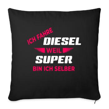 Ich Fahre Diesel Weil Super Bin Ich Selber Design - Sofakissenbezug 45 x 45 cm - Schwarz - Vorne