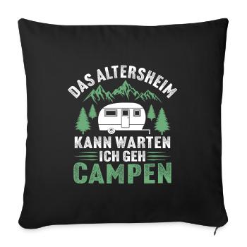 das altersheim kann warten ich geh campen - Sofakissenbezug 45 x 45 cm - Schwarz - Vorne