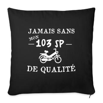 jamais sans mon 103 SP de qualité. Cadeau mob - Housse de coussin décorative 45 x 45 cm - noir - Devant