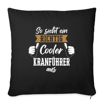 Kranführer Kran Baustelle Kranfahrer Spruch - Sofakissenbezug 45 x 45 cm - Schwarz - Vorne