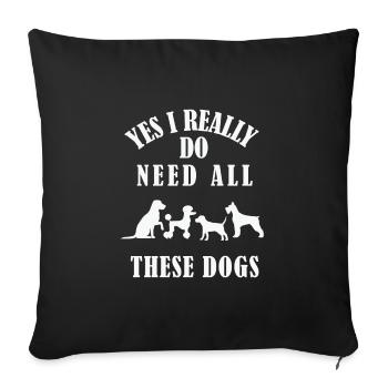 Citation de chien Besoin de tous ces chiens Dog Lover Dog Rescue - Housse de coussin décorative 45 x 45 cm - noir - Devant