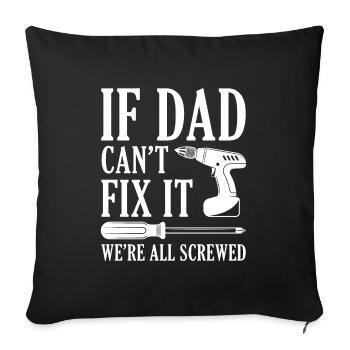If Dad Can’t Fix It - Sofa pillowcase 17,3'' x 17,3'' (45 x 45 cm) - black - Front