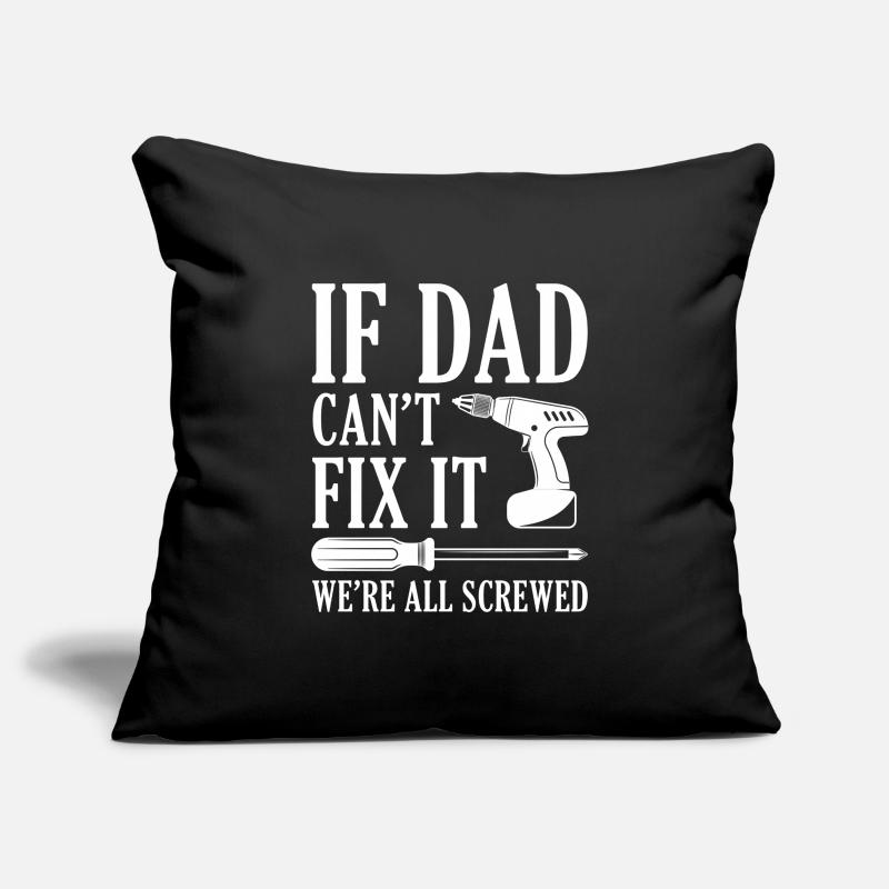 If Dad Can’t Fix It Sofa pillowcase 17,3'' x 17,3'' (45 x 45 cm)