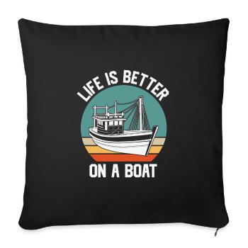 Fishing Quote Vintage Life is Better on A Boat - Sofa pillowcase 17,3'' x 17,3'' (45 x 45 cm) - black - Front