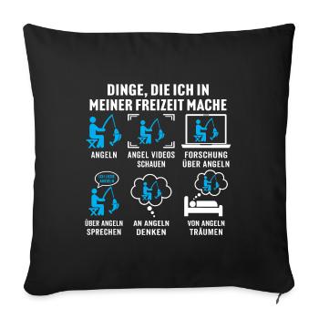 dinge die ich in meiner freizeit mache angeln - Sofakissenbezug 45 x 45 cm - Schwarz - Vorne