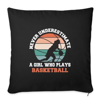 Basketball Quote Never Underestimate a girl Basket - Sofa pillowcase 17,3'' x 17,3'' (45 x 45 cm) - black - Front