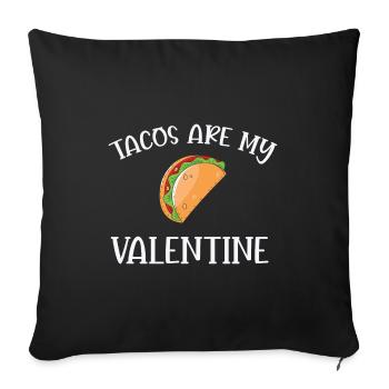Valentine Quote Tacos Are My Valentine Valentine’s - Sofa pillowcase 17,3'' x 17,3'' (45 x 45 cm) - black - Front