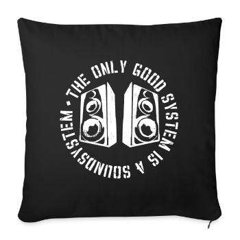 The only good system is a soundsystem - Sofa pillowcase 17,3'' x 17,3'' (45 x 45 cm) - black - Front