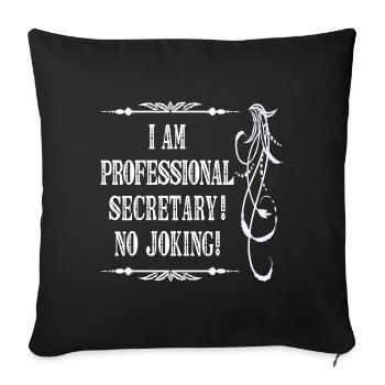 I Am Professional Secretary No Joking - White Font - Sofa pillowcase 17,3'' x 17,3'' (45 x 45 cm) - black - Front