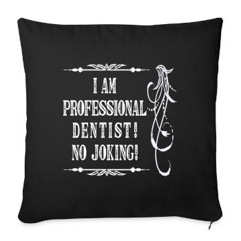 Je suis dentiste professionnel sans blague - Police blanche - Housse de coussin décorative 45 x 45 cm - noir - Devant