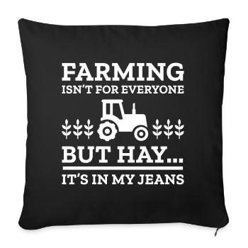 Landwirtschaft ist nicht jedermanns Sache, aber Heu ist in meiner Jeans - Sofakissenbezug 45 x 45 cm - Schwarz - Vorne