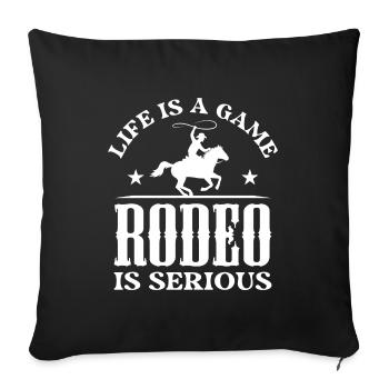 Life Is A Game Rodeo Is Serious - Sofa pillowcase 17,3'' x 17,3'' (45 x 45 cm) - black - Front