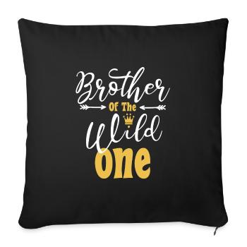 Brother Of The Wild One funny 1st Birthday First - Sofa pillowcase 17,3'' x 17,3'' (45 x 45 cm) - black - Front