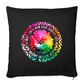 Wer anderen eine Blume sät, blüht selber auf! - Sofakissenbezug 45 x 45 cm - Schwarz - Vorne