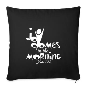 Christian Design Joy Comes in the Morning Psalm - Sofa pillowcase 17,3'' x 17,3'' (45 x 45 cm) - black - Front