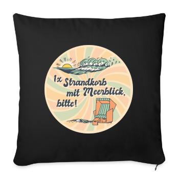 1x Strandkorb mit Meerblick, bitte Spruch Retro - Sofakissenbezug 45 x 45 cm - Schwarz - Vorne