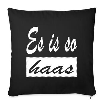 Es is so haas Dialekt Wien Österreich - Sofakissenbezug 45 x 45 cm - Schwarz - Vorne