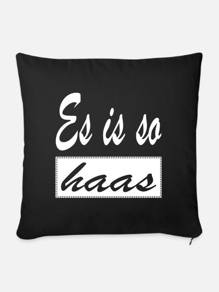 Es is so haas Dialekt Wien Österreich - Sofakissenbezug 45 x 45 cm - Schwarz