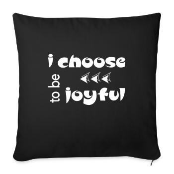 Christian Design I Choose to be Joyful - Sofa pillowcase 17,3'' x 17,3'' (45 x 45 cm) - black - Front