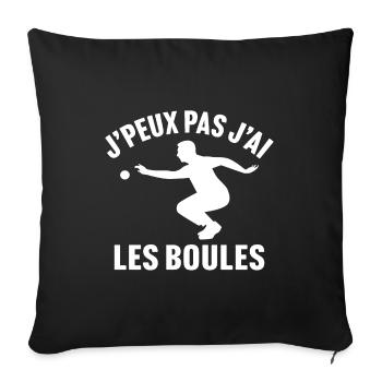 J'peux pas j'ai les boules humour de pétanque - Housse de coussin décorative 45 x 45 cm - noir - Devant