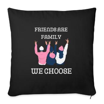 Friends are family you choose - Sofa pillowcase 17,3'' x 17,3'' (45 x 45 cm) - black - Front