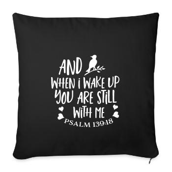 Christian Design And when I Wake up You are Still - Sofa pillowcase 17,3'' x 17,3'' (45 x 45 cm) - black - Front