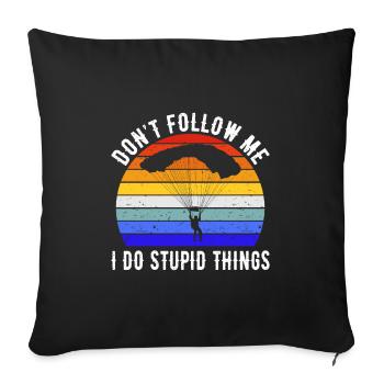 Don't Follow Me I Do Stupid Things - Fallschirmspringen II - Sofakissenbezug 45 x 45 cm - Schwarz - Vorne