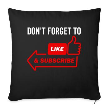 Don't Forget To Like and Subscribe - Sofa pillowcase 17,3'' x 17,3'' (45 x 45 cm) - black - Front