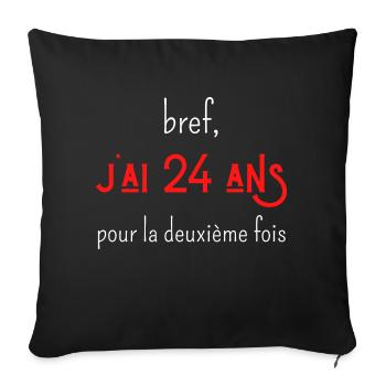 bref j'ai un 24 ans pour la deuxième fois - Housse de coussin décorative 45 x 45 cm - noir - Devant
