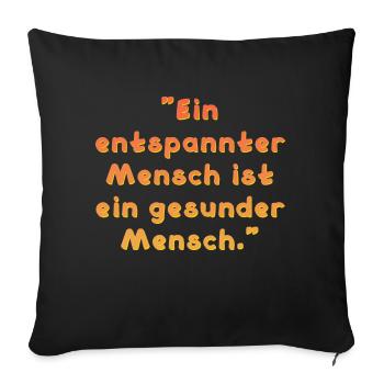 Entspannter Mensch Spruch - Sofakissenbezug 45 x 45 cm - Schwarz - Vorne