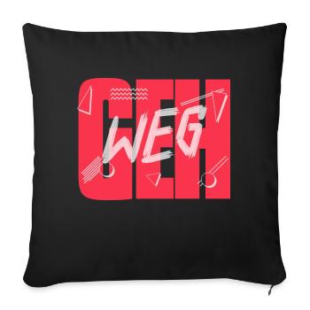 Geh Weg! - Sofakissenbezug 45 x 45 cm - Schwarz - Vorne