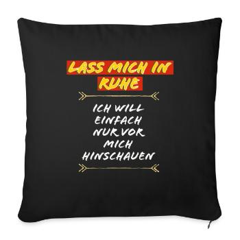 Lass Mich In Ruhe – Humoristischer Spruch - Sofakissenbezug 45 x 45 cm - Schwarz - Vorne