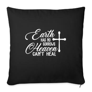 Christian Design Earth has no Sorrows Heaven - Sofa pillowcase 17,3'' x 17,3'' (45 x 45 cm) - black - Front