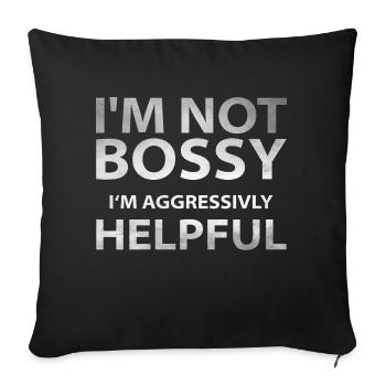 I m not bossy I m aggrressivly helpful - Sofa pillowcase 17,3'' x 17,3'' (45 x 45 cm) - black - Front