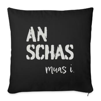 An Schas muas i! Dialekt, Mundart - Sofakissenbezug 45 x 45 cm - Schwarz - Vorne