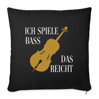 Ich spiele Kontrabass - das ist genug - Sofakissenbezug 45 x 45 cm - Schwarz - Vorne