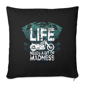 Quote Life Needs a Bit of Madness - Moto Biker - Sofa pillowcase 17,3'' x 17,3'' (45 x 45 cm) - black - Front