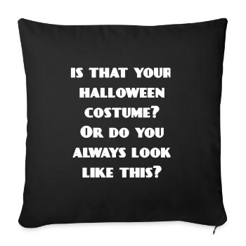 halloween outfits, sarkasmus, verschenken - Sofakissenbezug 45 x 45 cm - Schwarz - Vorne
