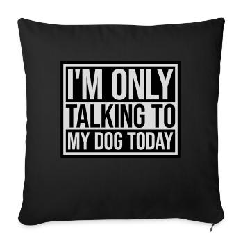 only talking to dog - Sofa pillowcase 17,3'' x 17,3'' (45 x 45 cm) - black - Front
