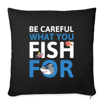 Faites attention à ce que vous pêchez - Housse de coussin décorative 45 x 45 cm - noir - Devant