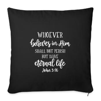 Dessein chrétien Quiconque croit en Lui a - Housse de coussin décorative 45 x 45 cm - noir - Devant