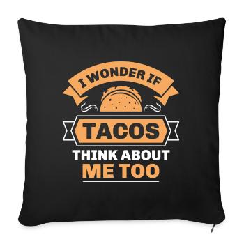 I Wonder If Tacos Think About Me Too - Sofa pillowcase 17,3'' x 17,3'' (45 x 45 cm) - black - Front