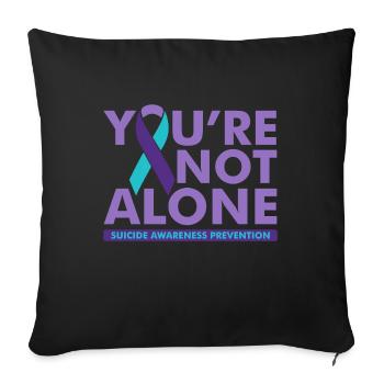 You Are Not Alone Suicide Awareness - Sofa pillowcase 17,3'' x 17,3'' (45 x 45 cm) - black - Front